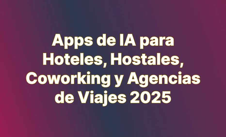 Apps de IA para hoteles, hostales, coworking y agencias de viajes